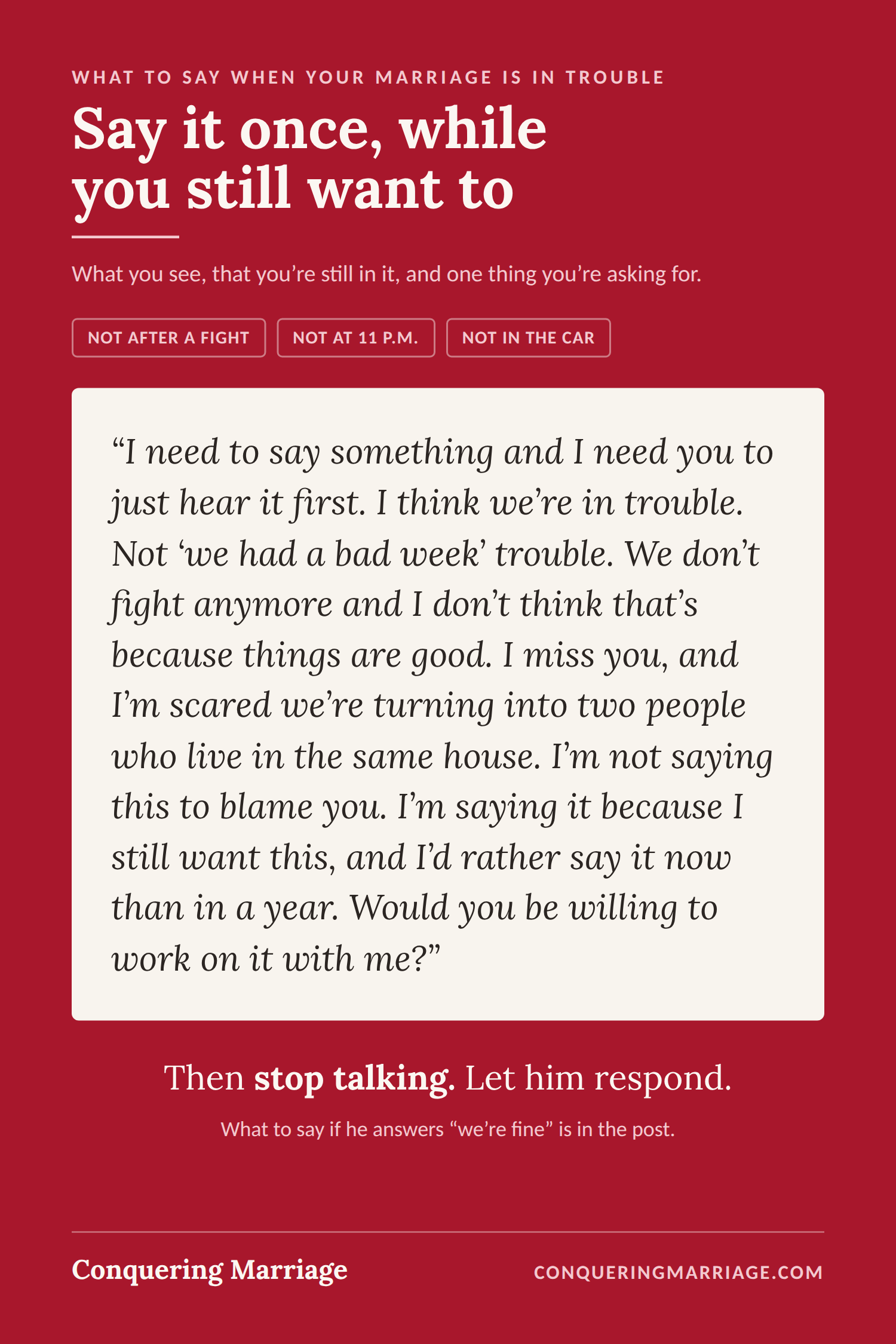 Signs of a Failing Marriage: Which Ones Are Serious, and What to Do About Each 4 What to say when you think your marriage is in trouble: a script for telling your husband, said once and not after a fight.