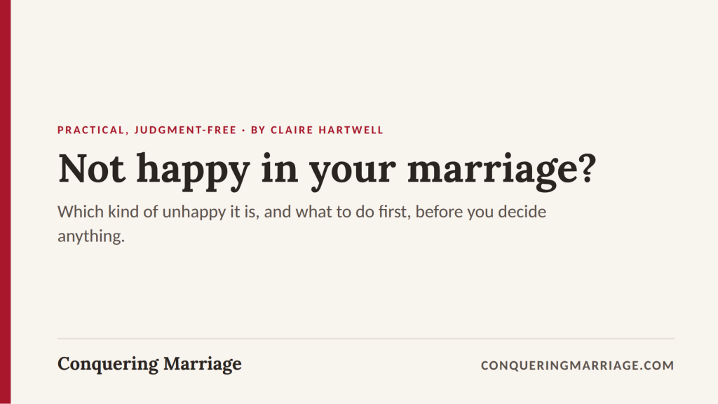 Not happy in your marriage? Which kind of unhappy it is, and what to do first.