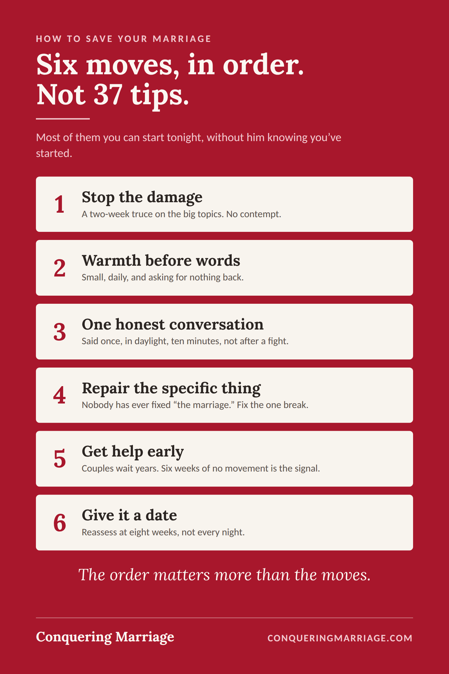 How to save your marriage in six moves, in order: stop the damage, warmth before words, one honest conversation, repair the specific thing, get help early, give it a date.